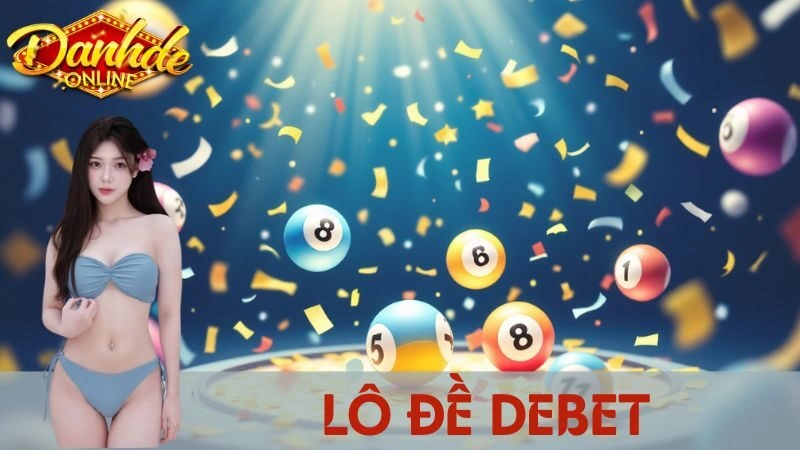 Debet – Nơi Tinh Hoa Hội Tụ Của Dân Chơi Lô Đề